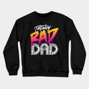 Totally Rad Dad - Father's Day Crewneck Sweatshirt